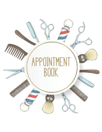 Appointment Book: Featuring daily weekly calendar with 15 minute hourly intervals (7am-9pm) for scheduling, Hair Stylists, Salons, and Nail Salons. (tools) by Nbj Appointment Journals 9781701843646