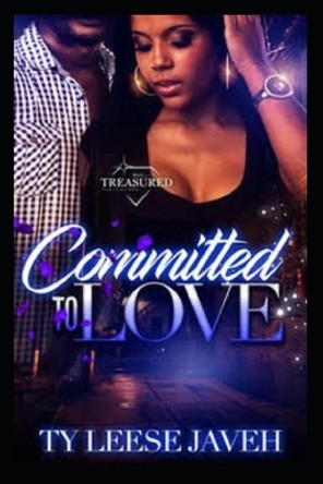 Committed To Love by Ty Leese Javeh 9781702794183