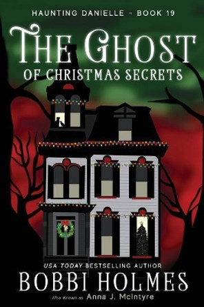The Ghost of Christmas Secrets by Anna J McIntyre 9781731463715
