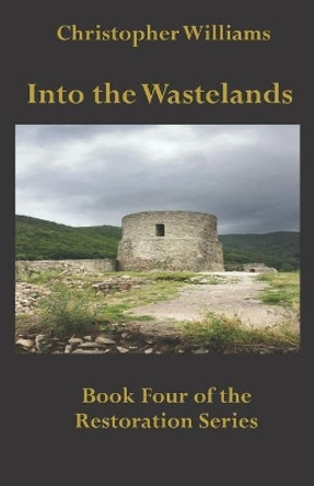 Into the Wastelands: Book Four of the Restoration Series by Christopher Williams 9781705843383