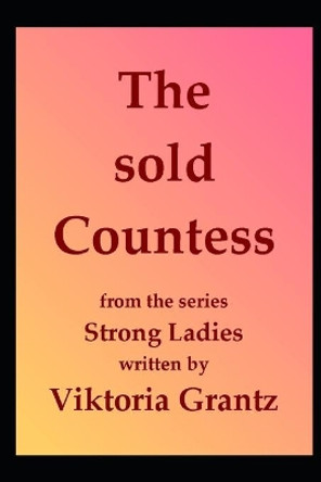 The sold Countess by Viktoria Grantz 9781707438686