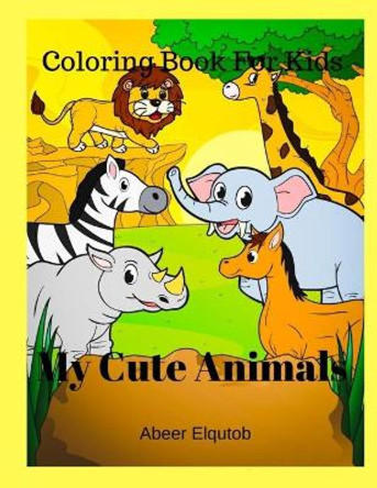 Coloring: My Cute Animals: Learn Animals Names In English And German by Abeer Elqutob 9781708566524