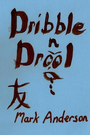Dribble N Drool by Mark J Anderson 9781717079596