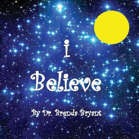 I Believe by Dr Brenda L Bryant 9781725549890