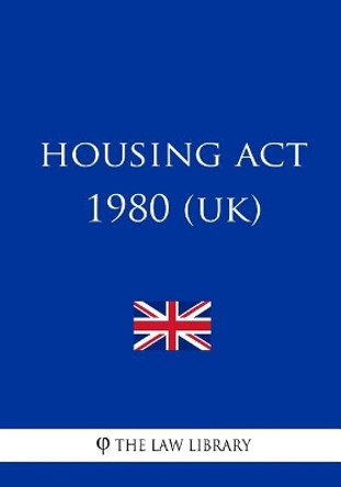 Housing ACT 1980 (Uk) by The Law Library 9781717128201