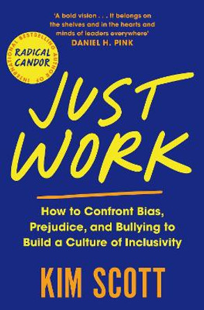 Just Work: Get it Done, Fast and Fair by Kim Scott