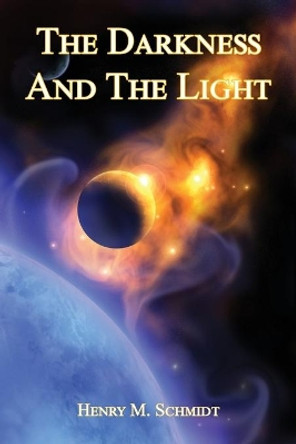 The Darkness and the Light by Henry Schmidt 9781608628209