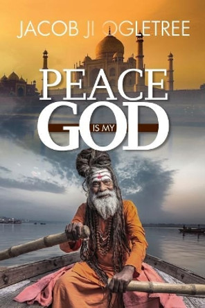 Peace is my God by Jacob Ji Ogletree 9781719151849