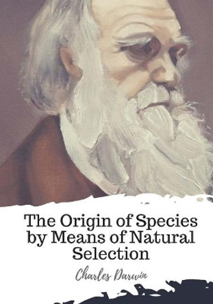 The Origin of Species by Means of Natural Selection by Charles Darwin 9781719548014