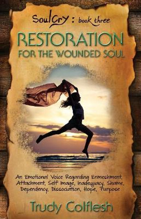 SoulCry 3: Restoration For The Wounded Soul by Trudy Colflesh 9781732092204