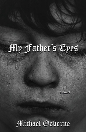 My Father's Eyes by Michael Osborne 9781647647308