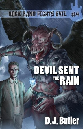 Devil Sent the Rain by D J Butler 9781614752585