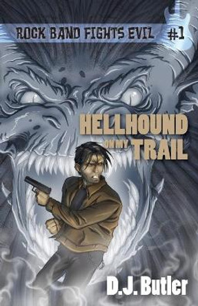 Hellhound on My Trail by D J Butler 9781614752936