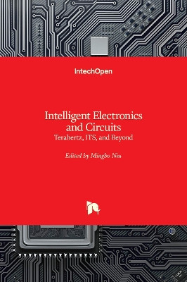 Intelligent Electronics and Circuits: Terahertz, ITS, and Beyond by Mingbo Niu 9781803550008