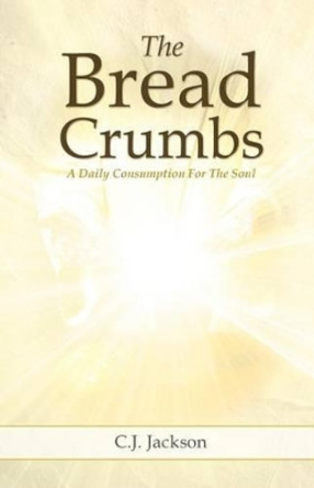 The Bread Crumbs by C J Jackson 9781619960039