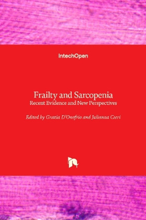 Frailty and Sarcopenia: Recent Evidence and New Perspectives by Grazia D’Onofrio 9781803550213