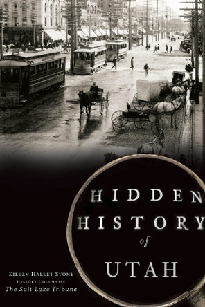 Hidden History of Utah by Eileen Hallet Stone 9781626193475