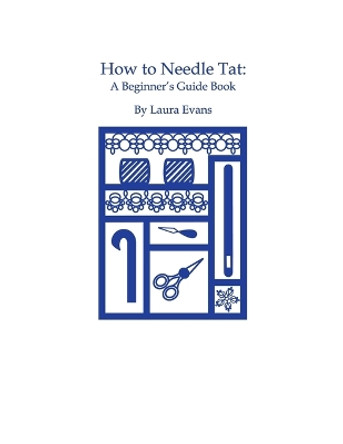 How to Needle Tat: A Beginner's Guide Book by Laura Evans 9781626468566