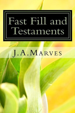 Fast Fill and Testaments by J a Marves 9781537596877