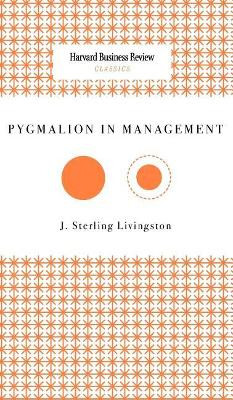 Pygmalion in Management by J Sterling Livingston 9781633695085