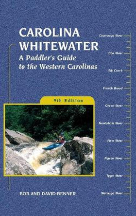 Carolina Whitewater: A Paddler's Guide to the Western Carolinas by David Benner 9781634042536