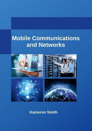 Mobile Communications and Networks by Kameron Smith 9781635491883