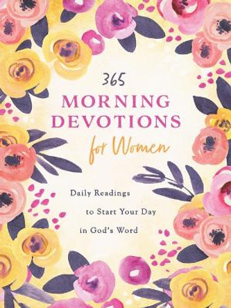 365 Morning Devotions for Women: Daily Readings to Start Your Day in God's Word by Compiled by Barbour Staff 9781636092959