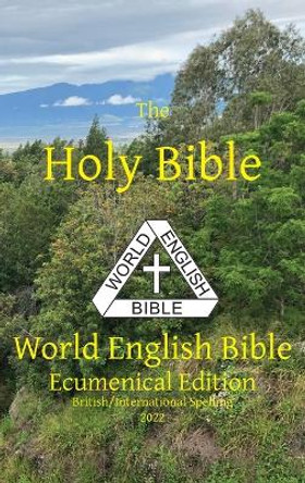 The Holy Bible: World English Bible Ecumenical Edition British/International Spelling by Michael Paul Johnson 9781636560137