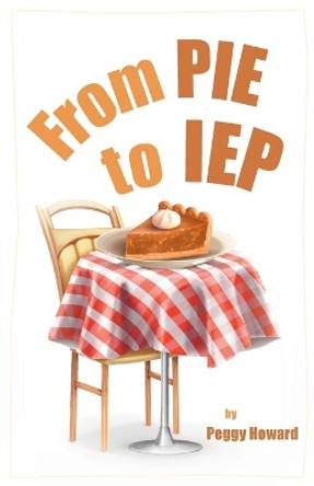 From PIE to IEP by Peggy Howard 9781637692400