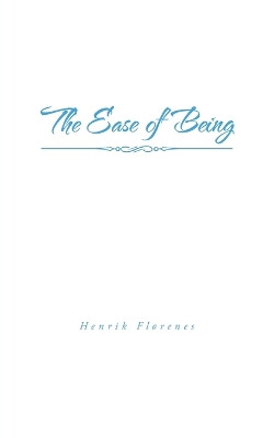 The Ease of Being by Henrik Flørenes 9781638122456