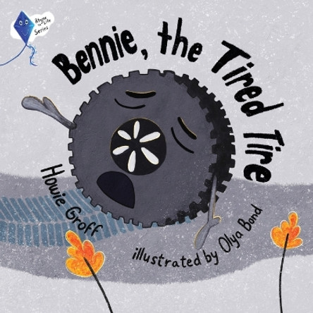 Bennie, The Tired Tire by Howie Groff 9781639723935