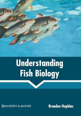 Understanding Fish Biology by Brandon Hopkins 9781639875528