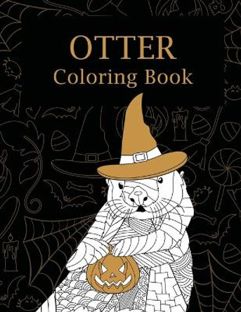 Otter Halloween Coloring Book: Coloring Books for Adults, Zentangle Coloring Pages, Otterly Spooky, You're My Boo, Pumpkin, Happy Halloween by Paperland Online Store 9781304073280