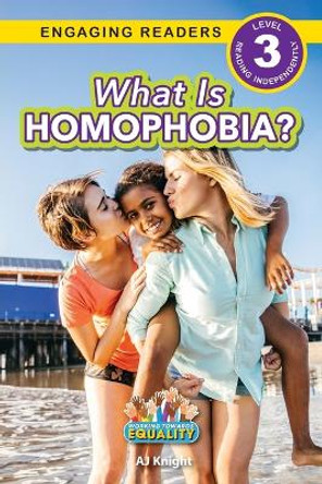 What is Homophobia?: Working Towards Equality (Engaging Readers, Level 3) by Aj Knight 9781774768600