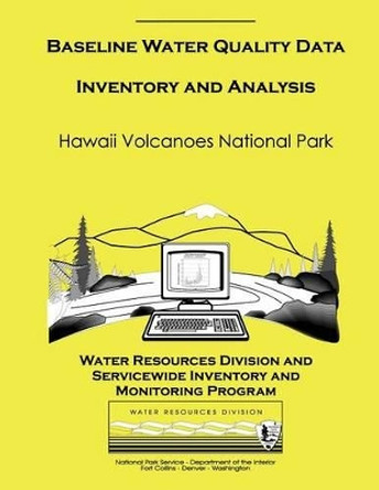 Hawaii Volcanoes National Park: Baseline Water Quality Data Inventory and Analysis by National Park Service 9781492154495