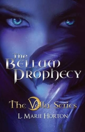 The Bellum Prophecy by L Marie Horton 9781481204699