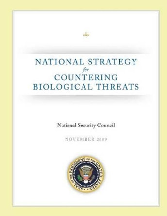 National Strategy for Countering Biological Threats by National Security Council 9781481821117