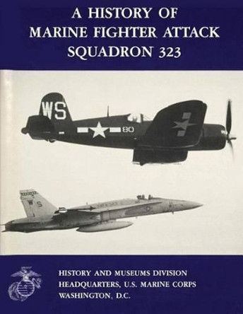 A History of Marine Fighter Attack Squadron 323 by U S Marine Corps 9781481998444