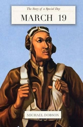 March 19: The Story of a Special Day: The Story of a Special Day by Assistant Professor Michael Dobson 9781481986328