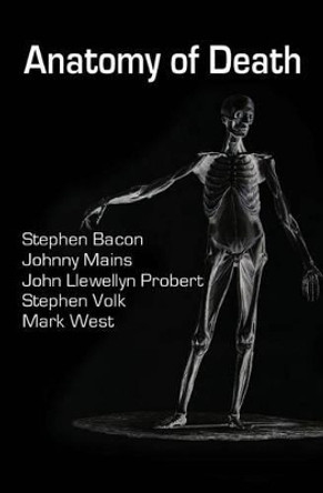 Anatomy of Death: In Five Sleazy Pieces by Stephen Bacon 9781482612677