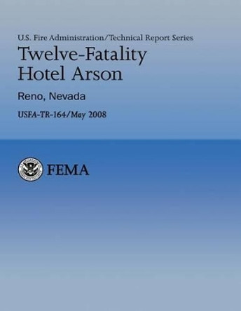 Twelve-Fatality Hotel Arson- Reno, Nevada by Joseph Ockershausen 9781482709384