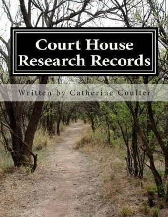 Court House Research Records: A Family Tree Research Workbook by Catherine Coulter 9781482766929