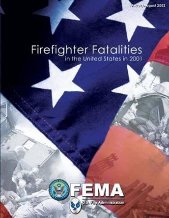 Firefighter Fatalities in the United States in 2001 by Federal Emergency Management Agency 9781482768015