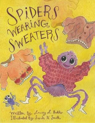 Spiders Wearing Sweaters by Lacey L Bakker 9781775311959