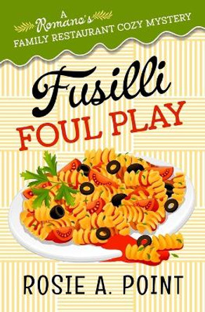 Fusilli Foul Play: A Culinary Cozy Mystery by Rosie A Point 9781776432691