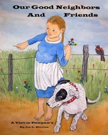 Our Good Neighbors and Friends by Joe L Blevins 9781484024454