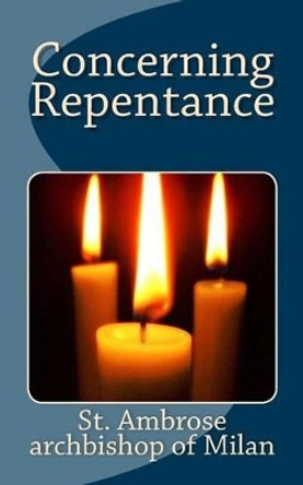 Concerning Repentance by St Ambrose 9781489517975