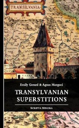 Transylvanian Superstitions by Agnes Murgoci 9781484196120