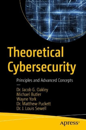 Theoretical Cybersecurity: Principles and Advanced Concepts by Jacob G. Oakley 9781484282991