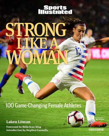 Strong Like a Woman: 100 Game-changing Female Athletes by Laken Litman